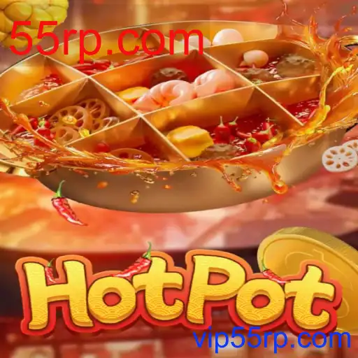 Menikmati Keseruan Permainan Hotpot dan Menjelajahi 55rp.com